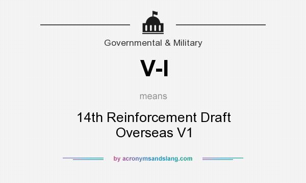 What does V-I mean? It stands for 14th Reinforcement Draft Overseas V1