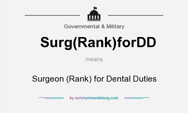 What does Surg(Rank)forDD mean? It stands for Surgeon (Rank) for Dental Duties