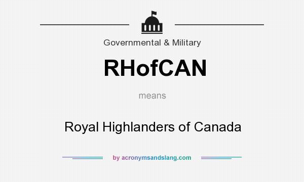 What does RHofCAN mean? It stands for Royal Highlanders of Canada