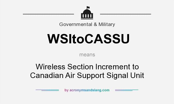 What does WSItoCASSU mean? It stands for Wireless Section Increment to Canadian Air Support Signal Unit