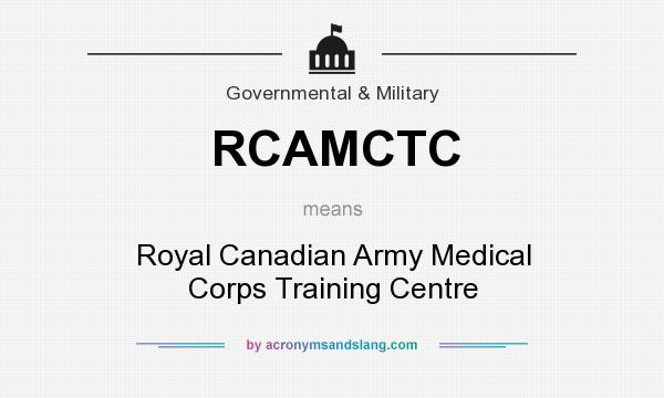 What does RCAMCTC mean? It stands for Royal Canadian Army Medical Corps Training Centre