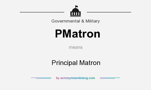 What does PMatron mean? It stands for Principal Matron