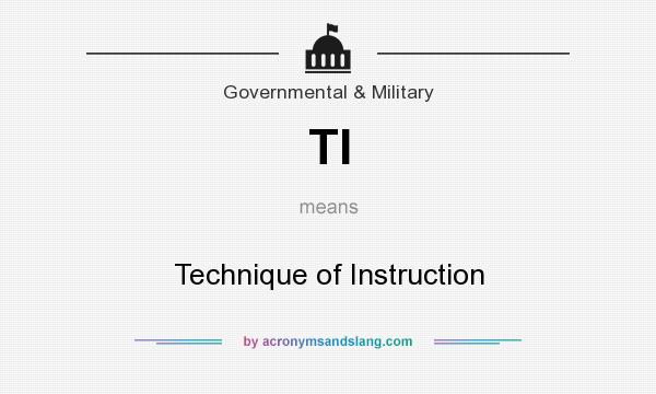 What does TI mean? It stands for Technique of Instruction