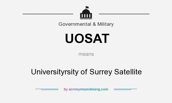 What does UOSAT mean? It stands for Universityrsity of Surrey Satellite