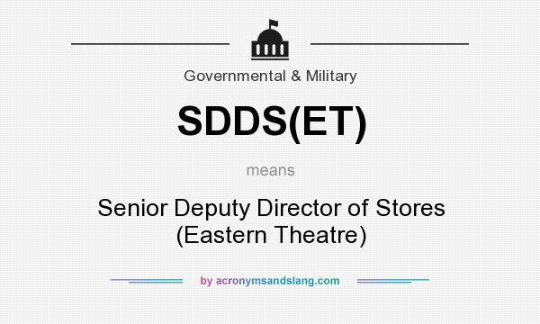 What does SDDS(ET) mean? It stands for Senior Deputy Director of Stores (Eastern Theatre)