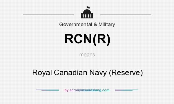 What does RCN(R) mean? It stands for Royal Canadian Navy (Reserve)