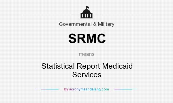 What does SRMC mean? It stands for Statistical Report Medicaid Services