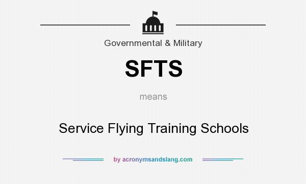 What does SFTS mean? It stands for Service Flying Training Schools