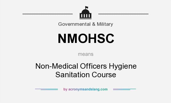 What does NMOHSC mean? It stands for Non-Medical Officers Hygiene Sanitation Course