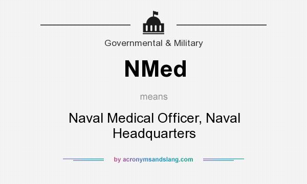 What does NMed mean? It stands for Naval Medical Officer, Naval Headquarters