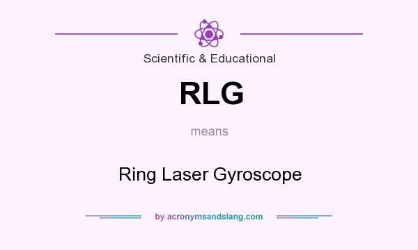 What does RLG mean? It stands for Ring Laser Gyroscope