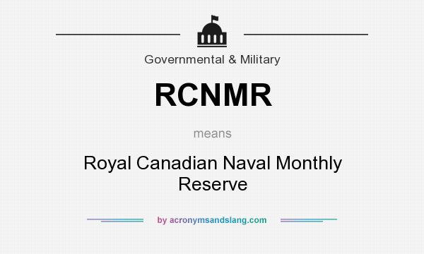 What does RCNMR mean? It stands for Royal Canadian Naval Monthly Reserve