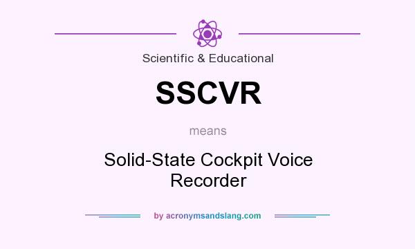 What does SSCVR mean? It stands for Solid-State Cockpit Voice Recorder