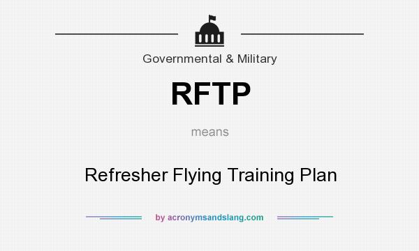 What does RFTP mean? It stands for Refresher Flying Training Plan
