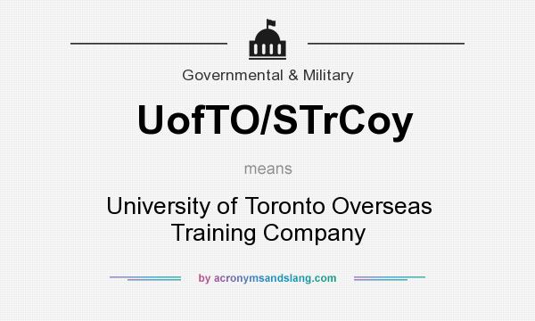 What does UofTO/STrCoy mean? It stands for University of Toronto Overseas Training Company