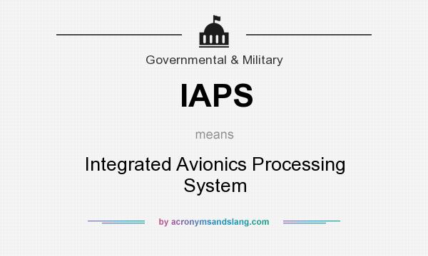 What does IAPS mean? It stands for Integrated Avionics Processing System
