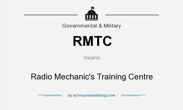 What does RMTC mean? It stands for Radio Mechanic`s Training Centre
