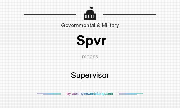 What does Spvr mean? It stands for Supervisor