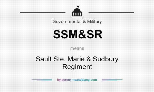 What does SSM&SR mean? It stands for Sault Ste. Marie & Sudbury Regiment