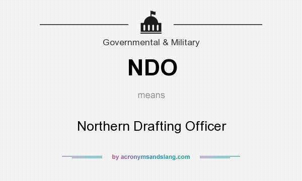 What does NDO mean? It stands for Northern Drafting Officer