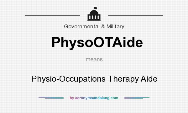 What does PhysoOTAide mean? It stands for Physio-Occupations Therapy Aide