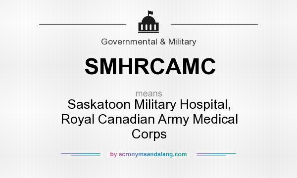 What does SMHRCAMC mean? It stands for Saskatoon Military Hospital, Royal Canadian Army Medical Corps