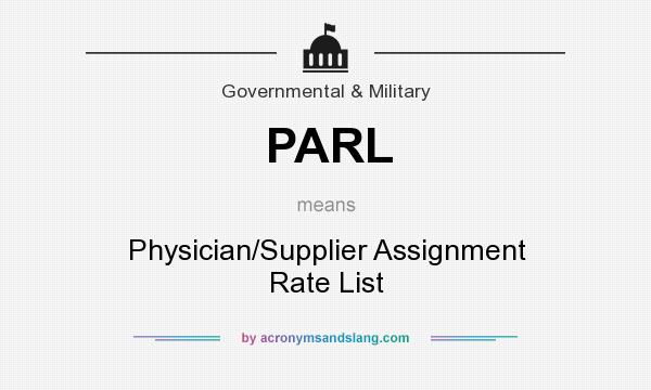 What does PARL mean? It stands for Physician/Supplier Assignment Rate List