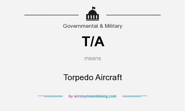 What does T/A mean? It stands for Torpedo Aircraft