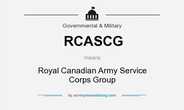 What does RCASCG mean? It stands for Royal Canadian Army Service Corps Group