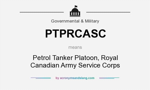 What does PTPRCASC mean? It stands for Petrol Tanker Platoon, Royal Canadian Army Service Corps