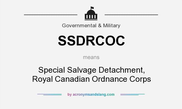 What does SSDRCOC mean? It stands for Special Salvage Detachment, Royal Canadian Ordnance Corps