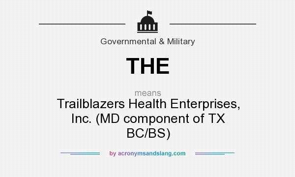 What does THE mean? It stands for Trailblazers Health Enterprises, Inc. (MD component of TX BC/BS)