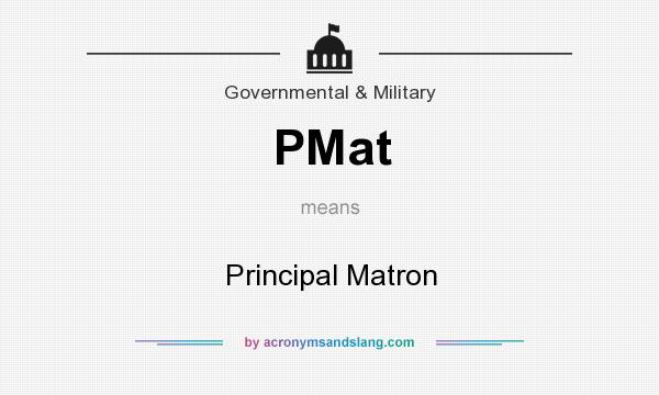 What does PMat mean? It stands for Principal Matron