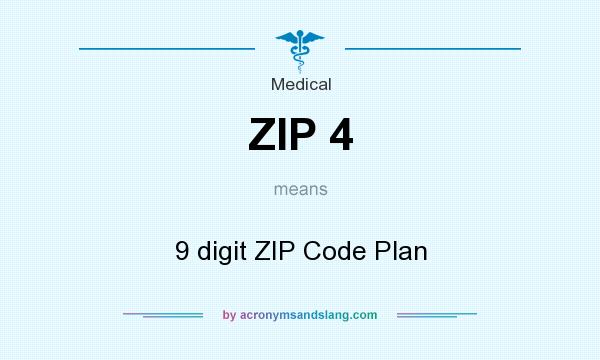 What does ZIP 4 mean? It stands for 9 digit ZIP Code Plan