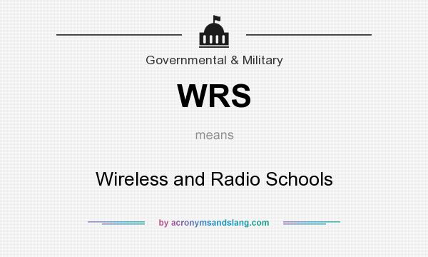 What does WRS mean? It stands for Wireless and Radio Schools