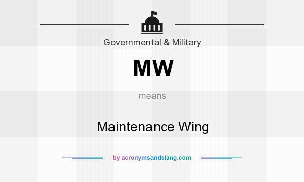 What does MW mean? It stands for Maintenance Wing