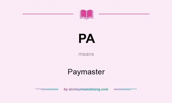 What does PA mean? It stands for Paymaster