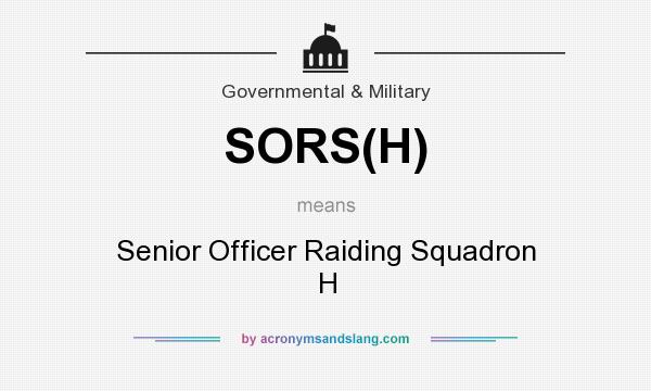 What does SORS(H) mean? It stands for Senior Officer Raiding Squadron H