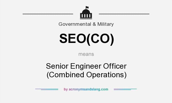 What does SEO(CO) mean? It stands for Senior Engineer Officer (Combined Operations)