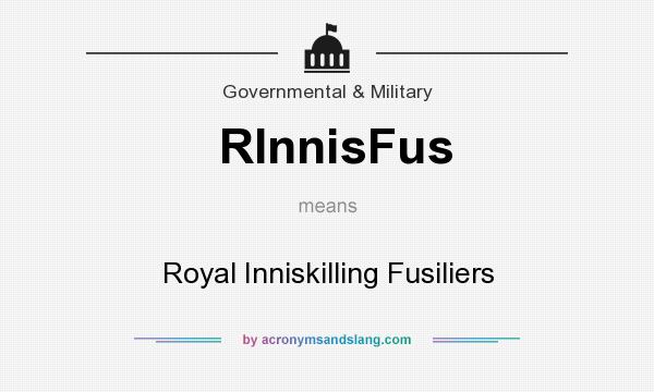 What does RInnisFus mean? It stands for Royal Inniskilling Fusiliers