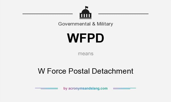 What does WFPD mean? It stands for W Force Postal Detachment
