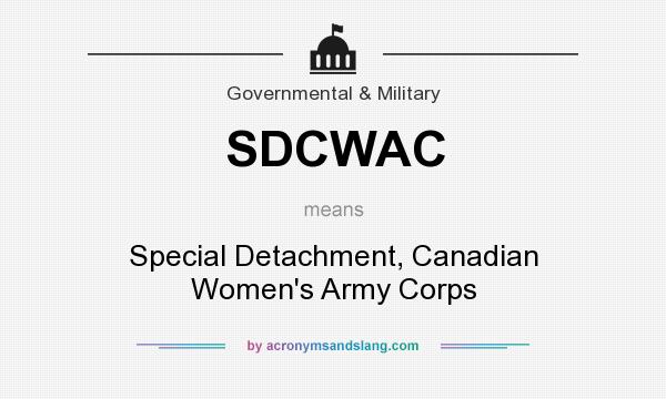What does SDCWAC mean? It stands for Special Detachment, Canadian Women`s Army Corps