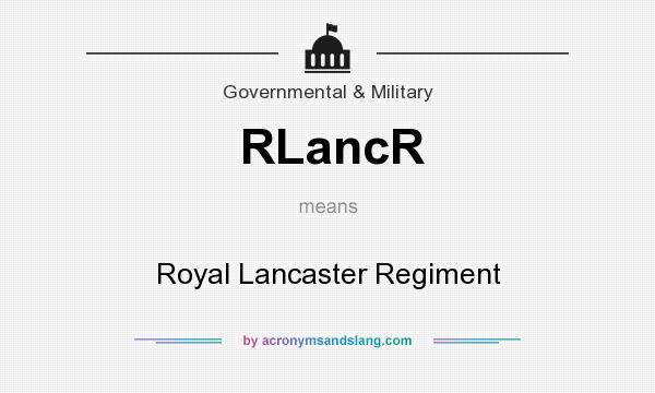What does RLancR mean? It stands for Royal Lancaster Regiment