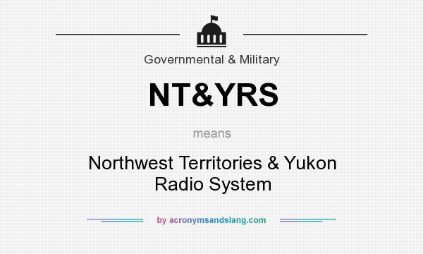 What does NT&YRS mean? It stands for Northwest Territories & Yukon Radio System