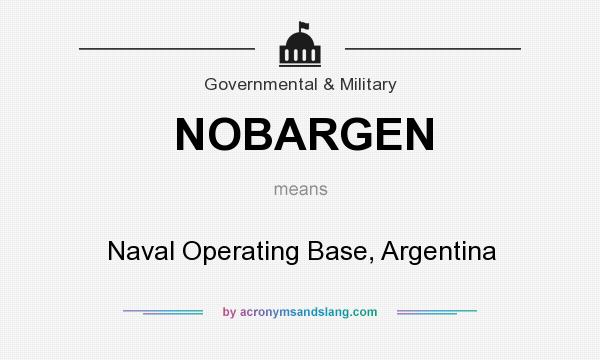 What does NOBARGEN mean? It stands for Naval Operating Base, Argentina