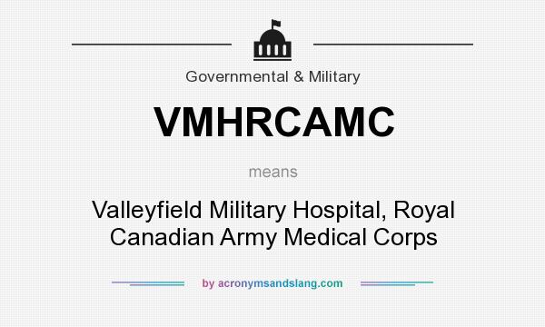 What does VMHRCAMC mean? It stands for Valleyfield Military Hospital, Royal Canadian Army Medical Corps