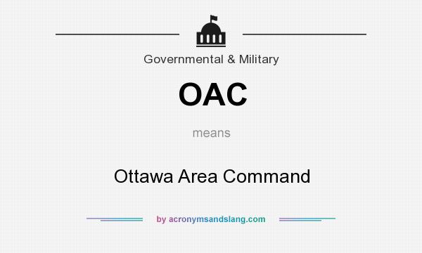 What does OAC mean? It stands for Ottawa Area Command