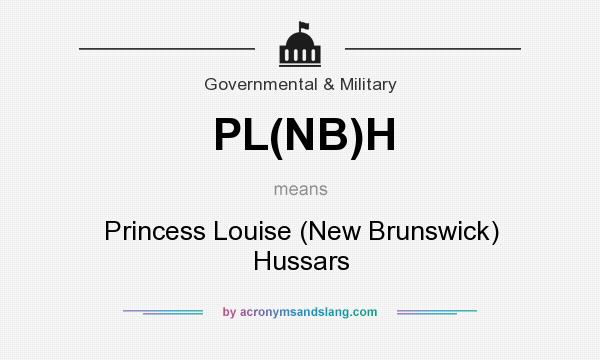What does PL(NB)H mean? It stands for Princess Louise (New Brunswick) Hussars