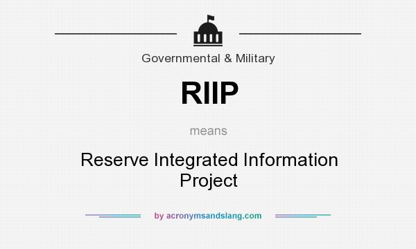 What does RIIP mean? It stands for Reserve Integrated Information Project