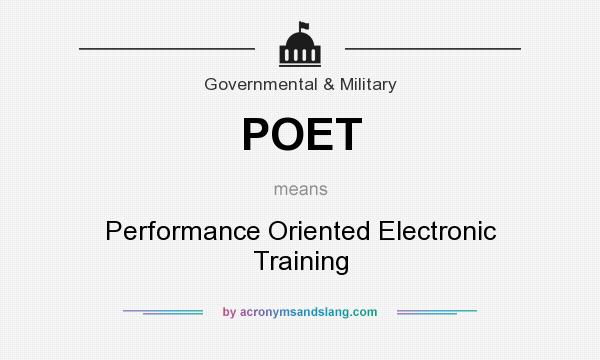 What does POET mean? It stands for Performance Oriented Electronic Training